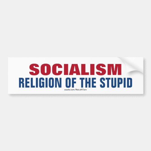 Socialism Religion of the Stupid Bumper Sticker