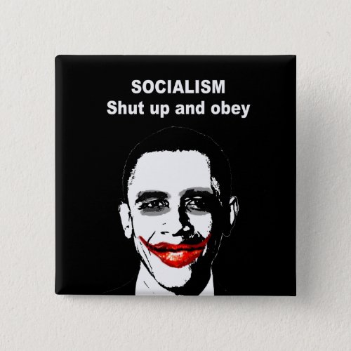 SOCIALISM _ SHUT UP AND OBEY PINBACK BUTTON