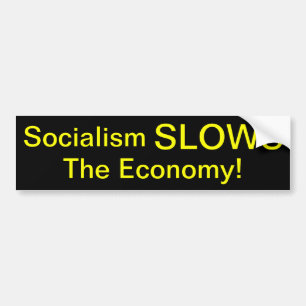 Socialism SLOWS The Economy Bumper Sticker