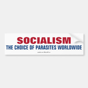 Socialism The Choice of Parasites Worldwide Bumper Sticker