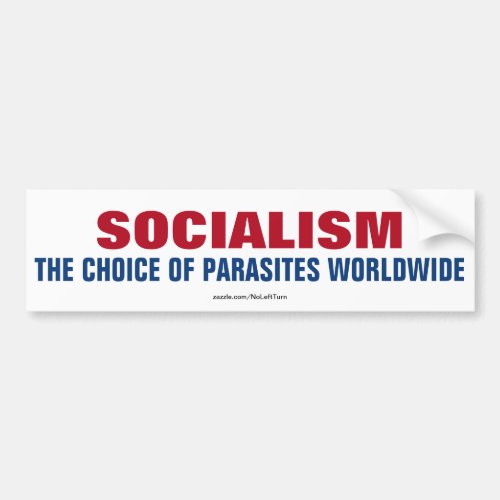 Socialism The Choice of Parasites Worldwide Bumper Sticker