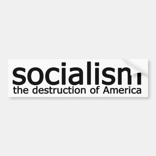 Socialism _ The Destruction of America Bumper Sticker