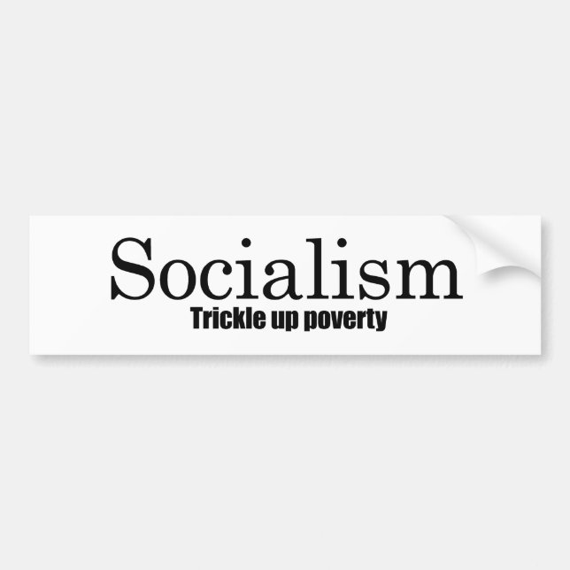 Socialism - Trickle up poverty Bumper Sticker (Front)