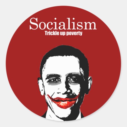 SOCIALISM _ TRICKLE UP POVERTY CLASSIC ROUND STICKER
