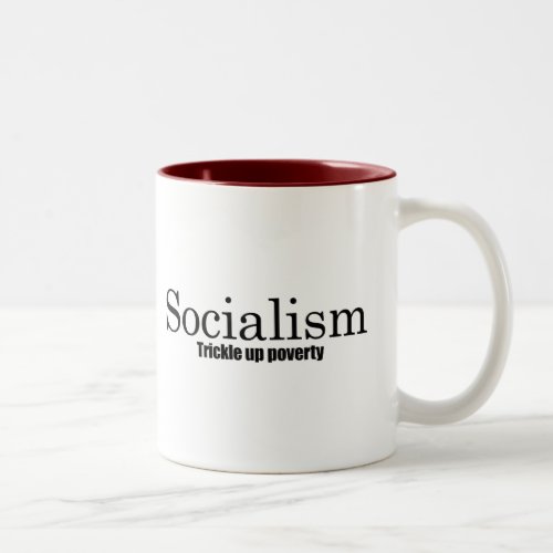 Socialism _ Trickle up poverty Two_Tone Coffee Mug