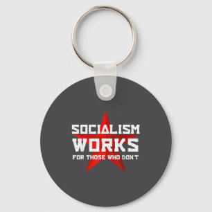 Socialism Works For Those Who Don'  Keychain