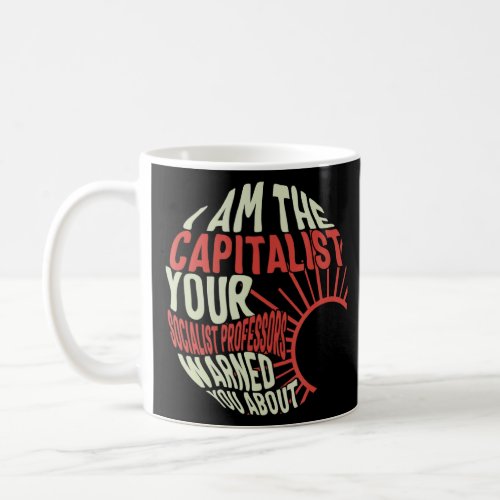 Socialist I Am Capitalist Libertarian Student Anti Coffee Mug