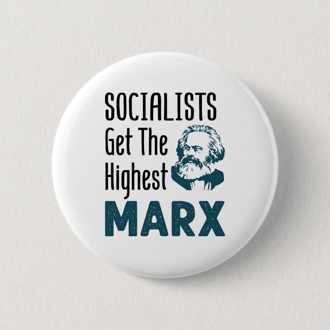 Socialists Get the Highest Marx Funny Socialism Button (Front)