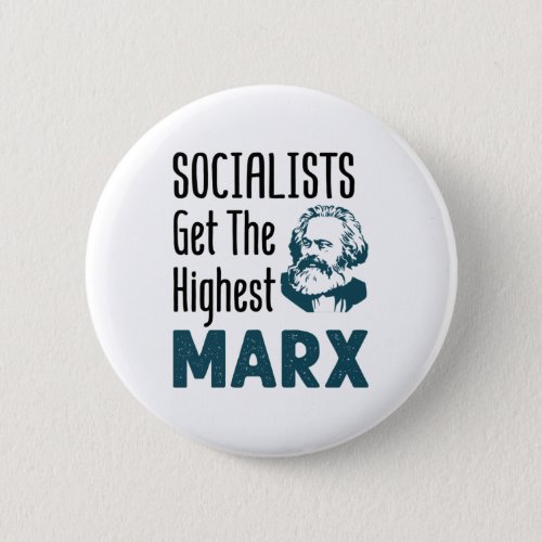 Socialists Get the Highest Marx Funny Socialism Button