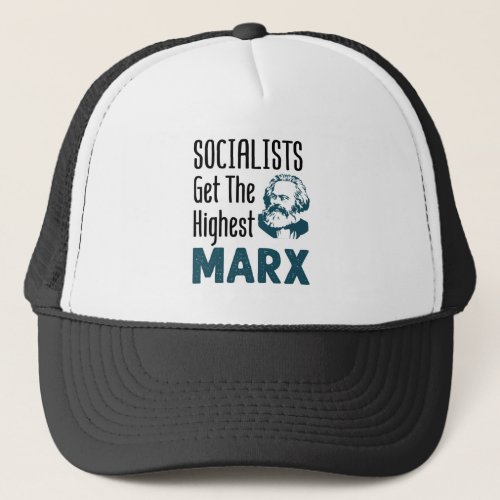 Socialists Get the Highest Marx Funny Socialism Trucker Hat
