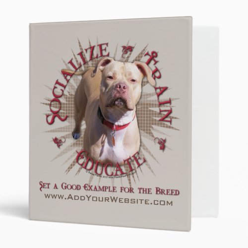 Socialize Train Educate Pitbull 3 Ring Binder