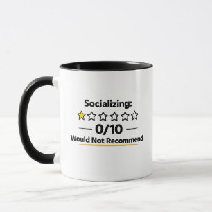 Socializing 0/10 Would Not Recommend Mug