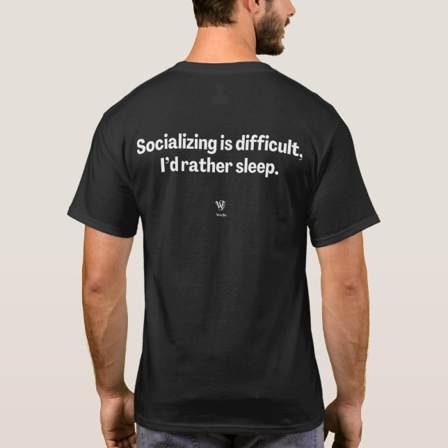 Socializing Is Difficult funny T-Shirt (Back)