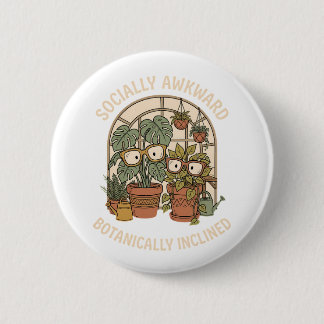 Socially Awkward Botanically Inclined Funny Plant Button