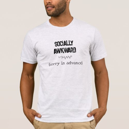 Socially Awkward Sorry in Advance Mens T_Shirt
