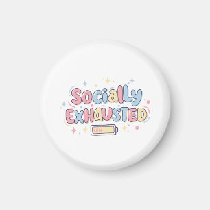 Socially Exhausted Magnet