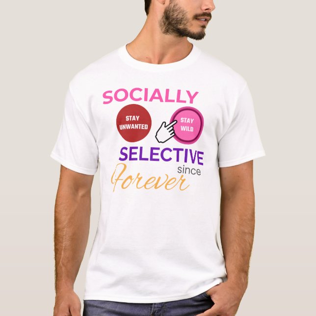 SOCIALLY SELECTIVE SINCE FOREVER - Funny Shirt (Front)