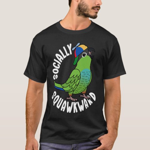 Socially Squawkward Parrot I Nanday Conure T_Shirt