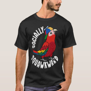 Socially Squawkward Parrot I Scarlet Macaw T-Shirt