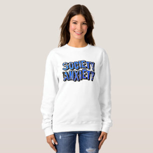 Society Anxiety Sweatshirt