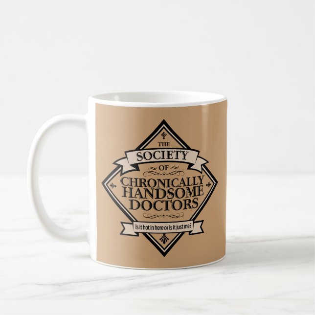 Society of Chronically Handsome Doctors - funny Dr Coffee Mug (Left)