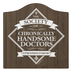 Society of Chronically Handsome Doctors - funny Dr Door Sign