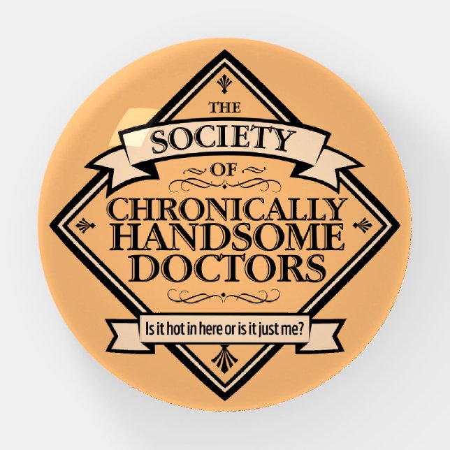 Society of Chronically Handsome Doctors - funny Dr Paperweight (Front)