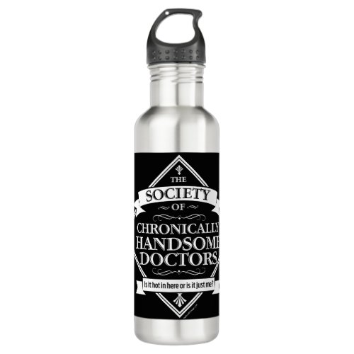 Society of Chronically Handsome Doctors _ funny Dr Stainless Steel Water Bottle