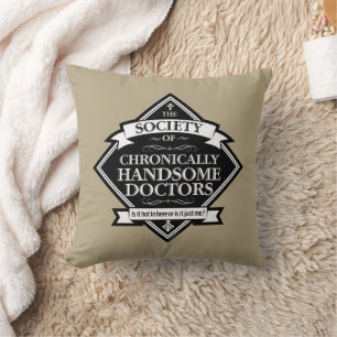 Society of Chronically Handsome Doctors - funny Dr Throw Pillow
