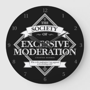 Society of Excessive Moderation Large Clock