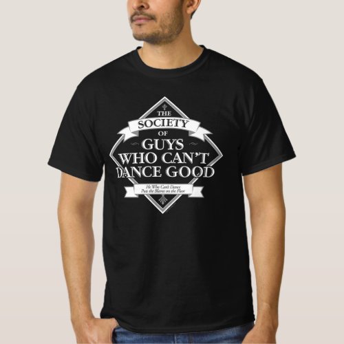 Society of Guys Who Cant Dance Good T_Shirt