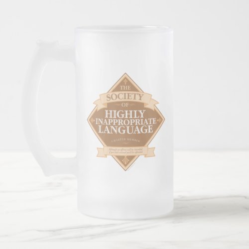 Society of Highly Inappropriate Language Frosted Glass Beer Mug