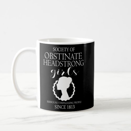 Society Of Obstinate Headstrong Girls Jane Austen  Coffee Mug