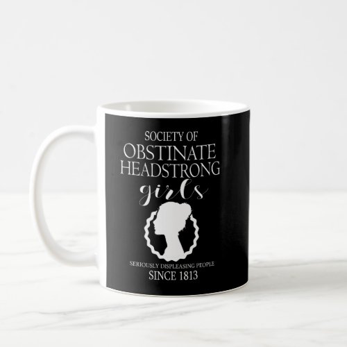 Society Of Obstinate Headstrong Girls Jane Austen  Coffee Mug