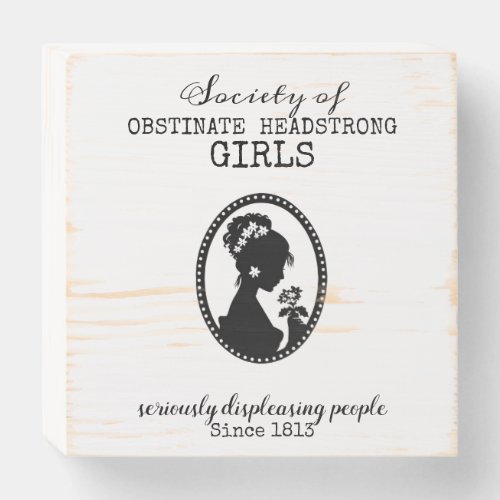 Society of Obstinate Headstrong Girls Jane Austen Wooden Box Sign