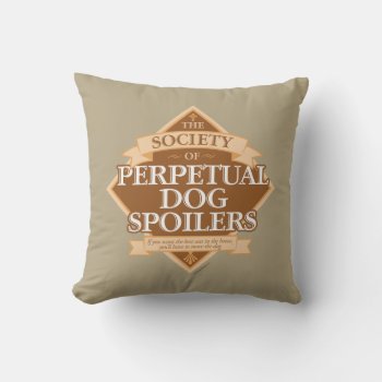Society Of Perpetual Dog Spoilers Throw Pillow by eBrushDesign at Zazzle