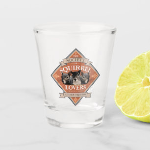Society of Squirrel Lovers - funny squirrel Shot Glass