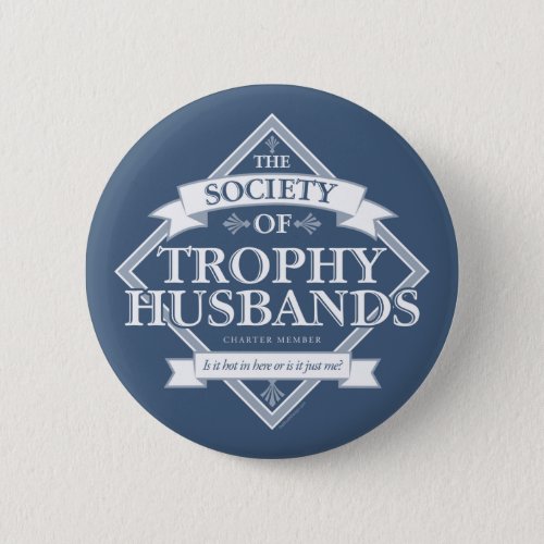 Society of Trophy Husbands Button