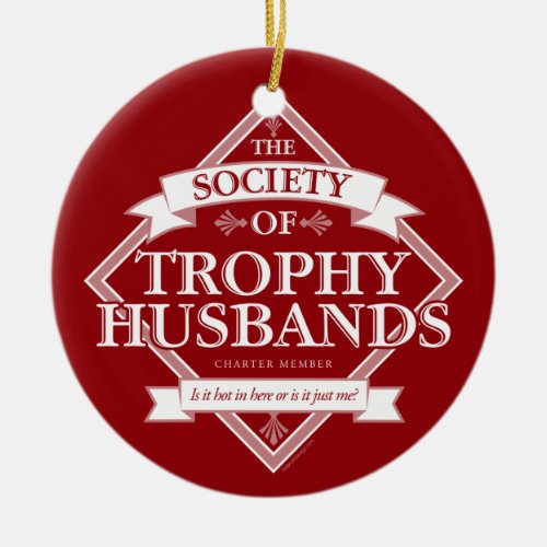 Society of Trophy Husbands Ceramic Ornament