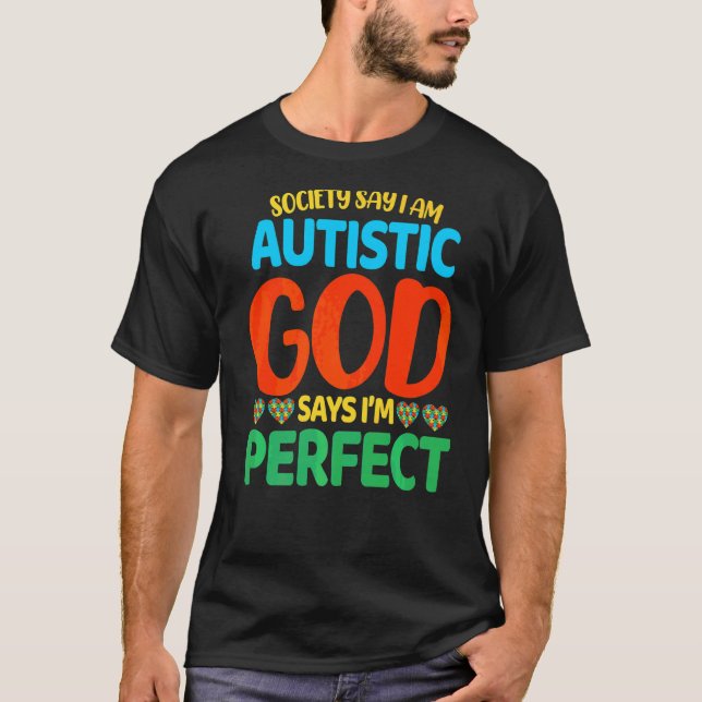 Society Say I Am Autistic God Says Im Perfect T-Shirt (Front)
