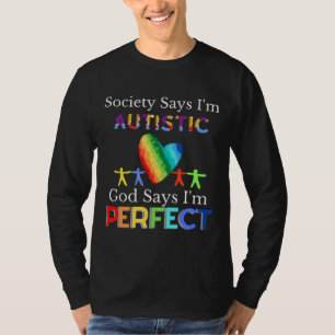 Society Say I M Autistic God Say I Am Perfect T-Shirt