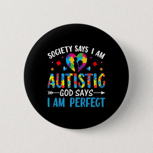 Society Say I'm Autistic God Says I'm Perfect Supp Button