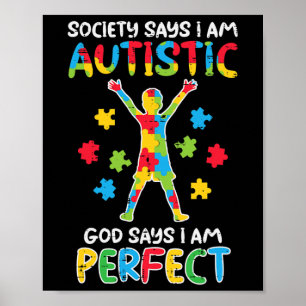 Society Say Im Autistic God Says Perfect Awareness Poster