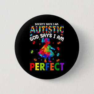 Society Says Autistic God Says I'm Perfect Autism  Button