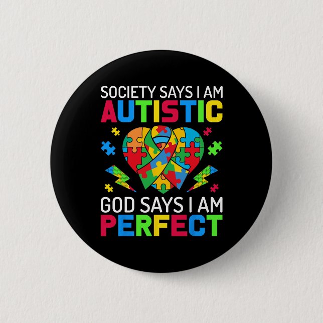 Society Says I Am Autistic God Says I Am Perfect A Button (Front)