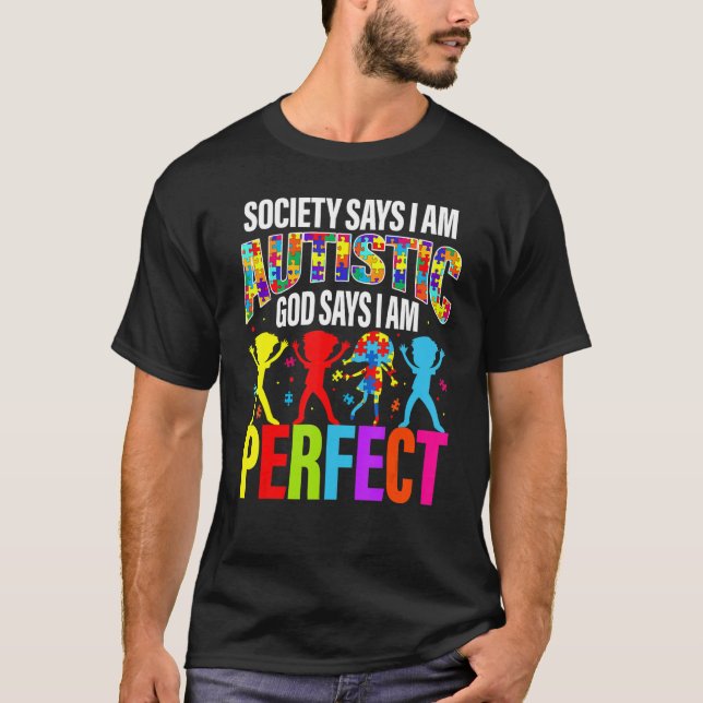Society Says I am Autistic God Says I am Perfect A T-Shirt (Front)