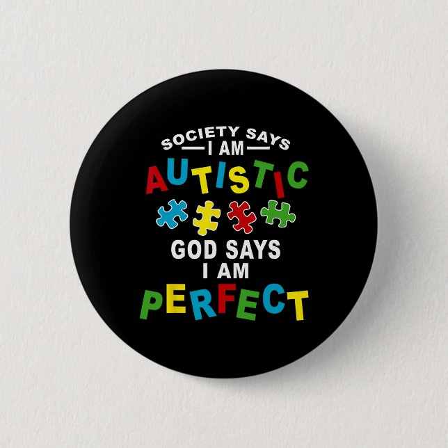 Society Says I'm Autistic God Says I'm Perfect Aut Button (Front)