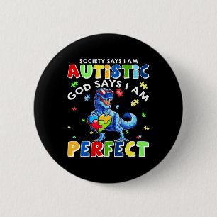 Society Says I'm Autistic God Says I'm Perfect Aut Button