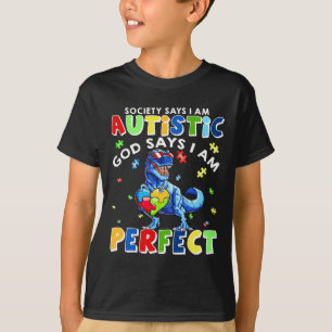 Society Says I'm Autistic God Says I'm Perfect Aut T-Shirt