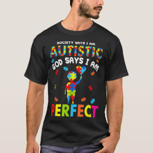 Society Says I'm Autistic God Says I'm Perfect Aut T-Shirt